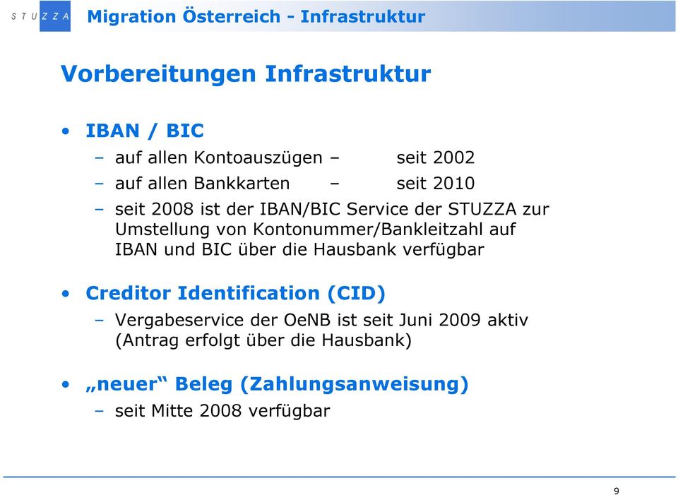 Kontonummer/Bankleitzahl auf IBAN und BIC über die Hausbank verfügbar Creditor Identification (CID)
