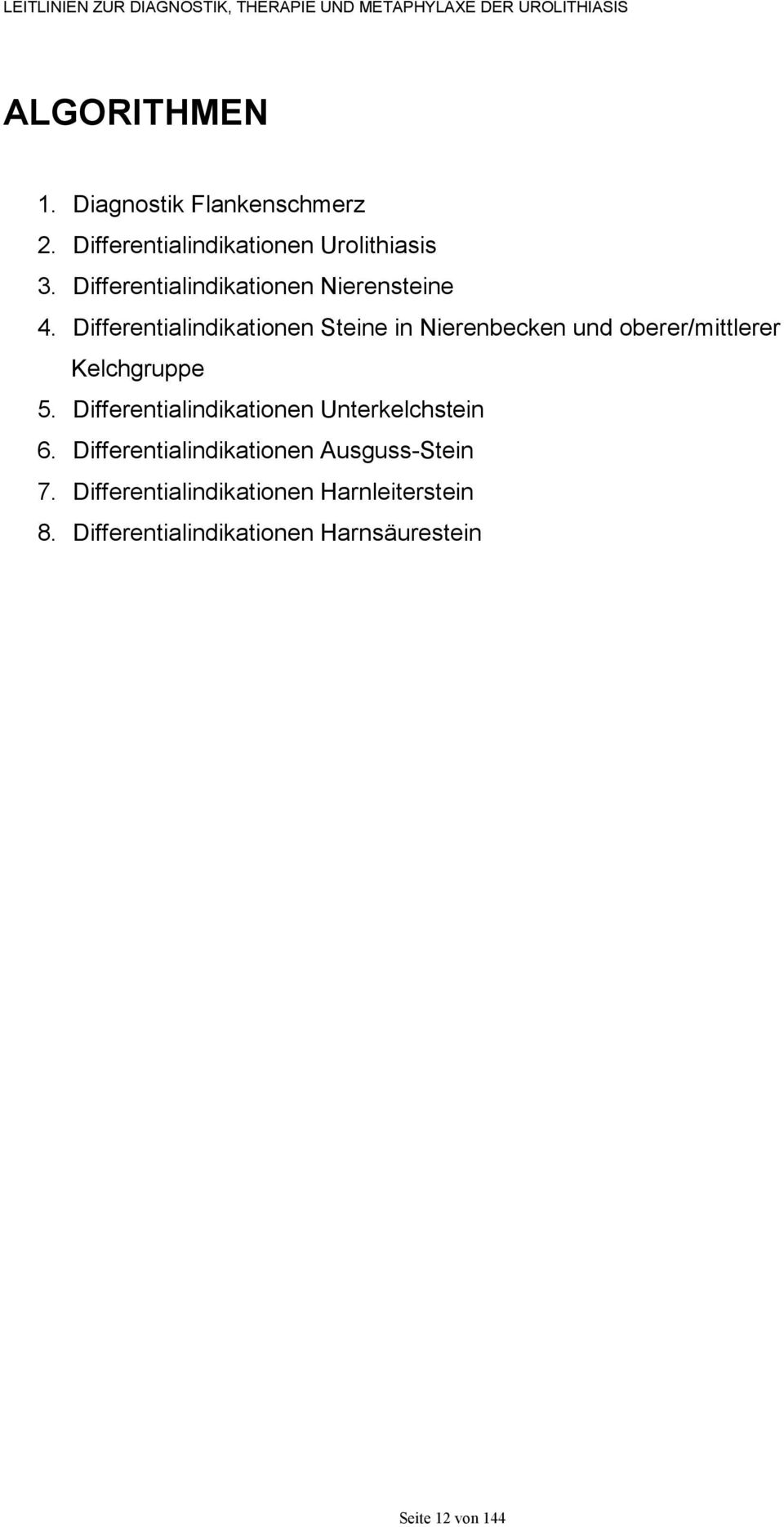 Differentialindikationen Steine in Nierenbecken und oberer/mittlerer Kelchgruppe 5.