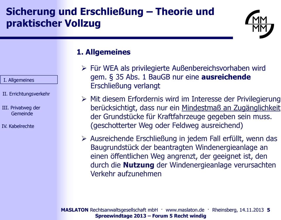 Zugänglichkeit der Grundstücke für Kraftfahrzeuge gegeben sein muss.