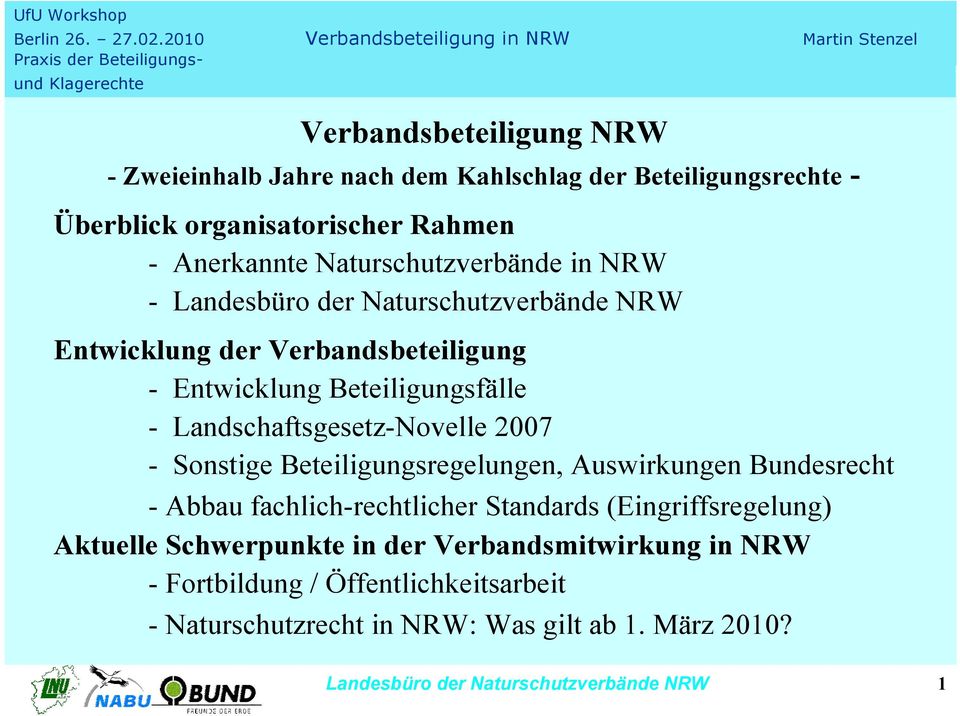 Überblick organisatorischer Rahmen - Anerkannte Naturschutzverbände in NRW - Entwicklung der Verbandsbeteiligung - Entwicklung Beteiligungsfälle -