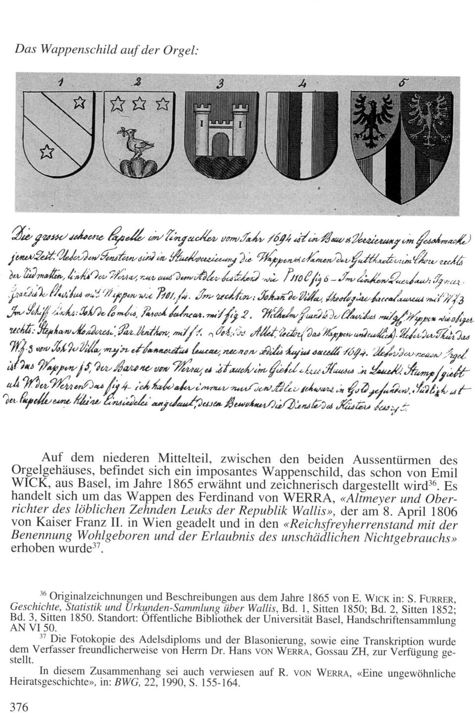 April 1806 von Kaiser Franz II. in Wien geadelt und in den «Reichsfreyherrenstand mit der Benennung Wohlgeboren und der Erlaubnis des unschädlichen Nichtgebrauchs» erhoben wurde 37.