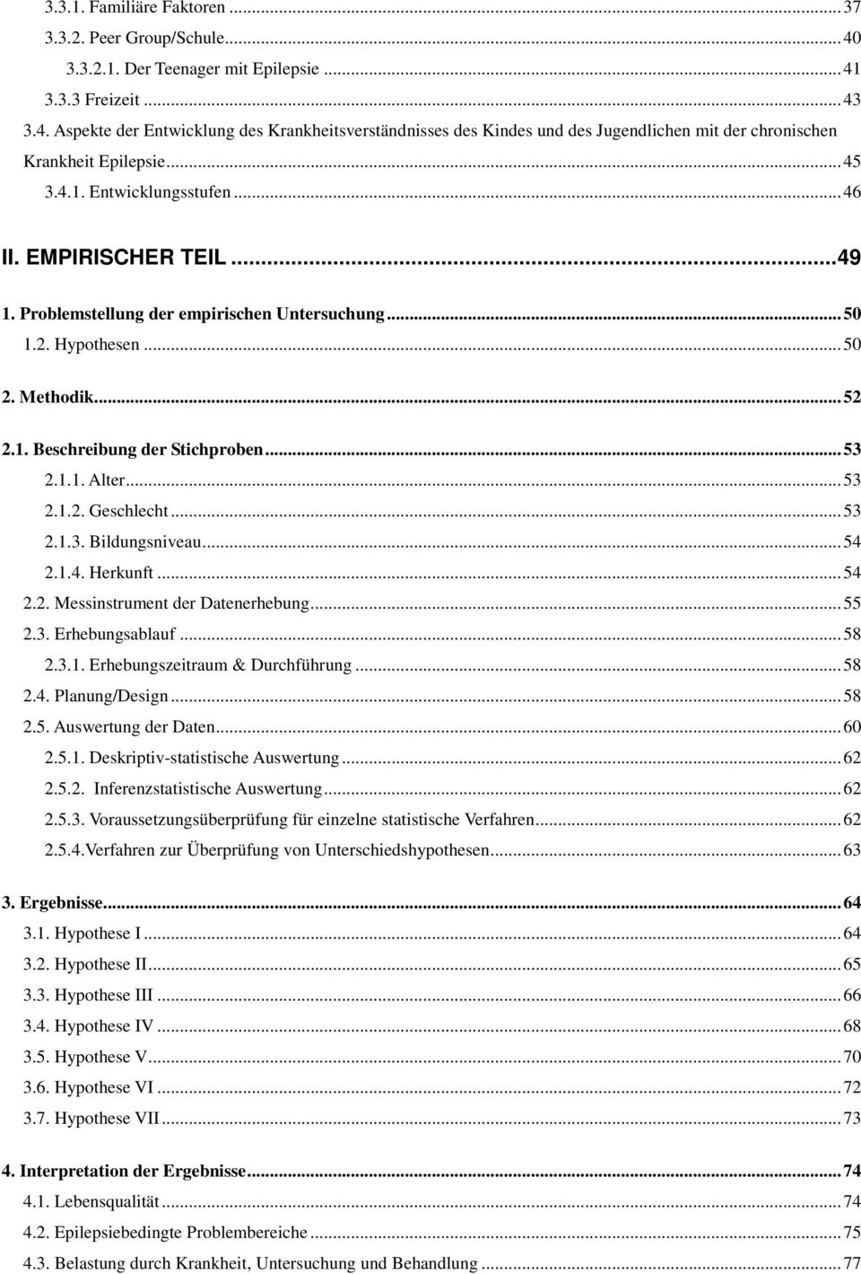 ..53 2.1.2. Geschlecht...53 2.1.3. Bildungsniveau...54 2.1.4. Herkunft...54 2.2. Messinstrument der Datenerhebung...55 2.3. Erhebungsablauf...58 2.3.1. Erhebungszeitraum & Durchführung...58 2.4. Planung/Design.