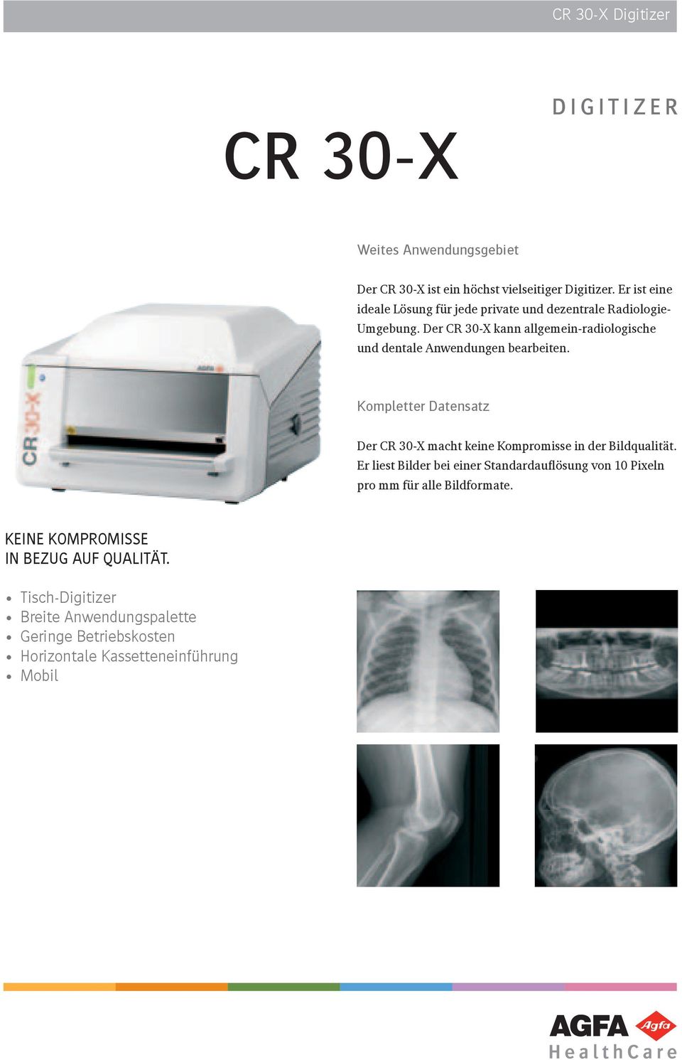 Der CR 30-X kann allgemein-radiologische und dentale Anwendungen bearbeiten.