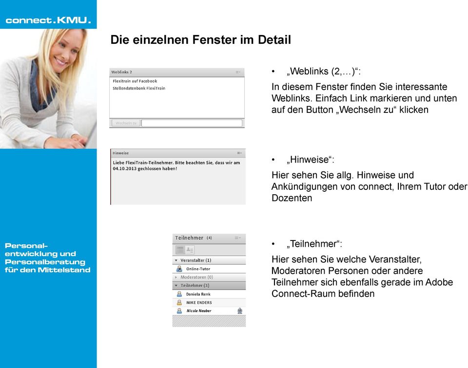 Hinweise Ankündigungen von connect, Ihrem Tutor oder Dozenten Teilnehmer : Hier sehen Sie welche