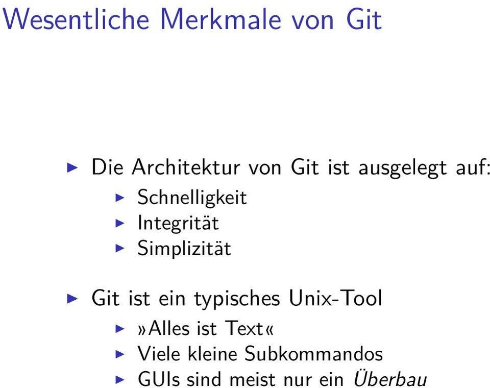 Simplizität Git ist ein typisches Unix-Tool»Alles ist