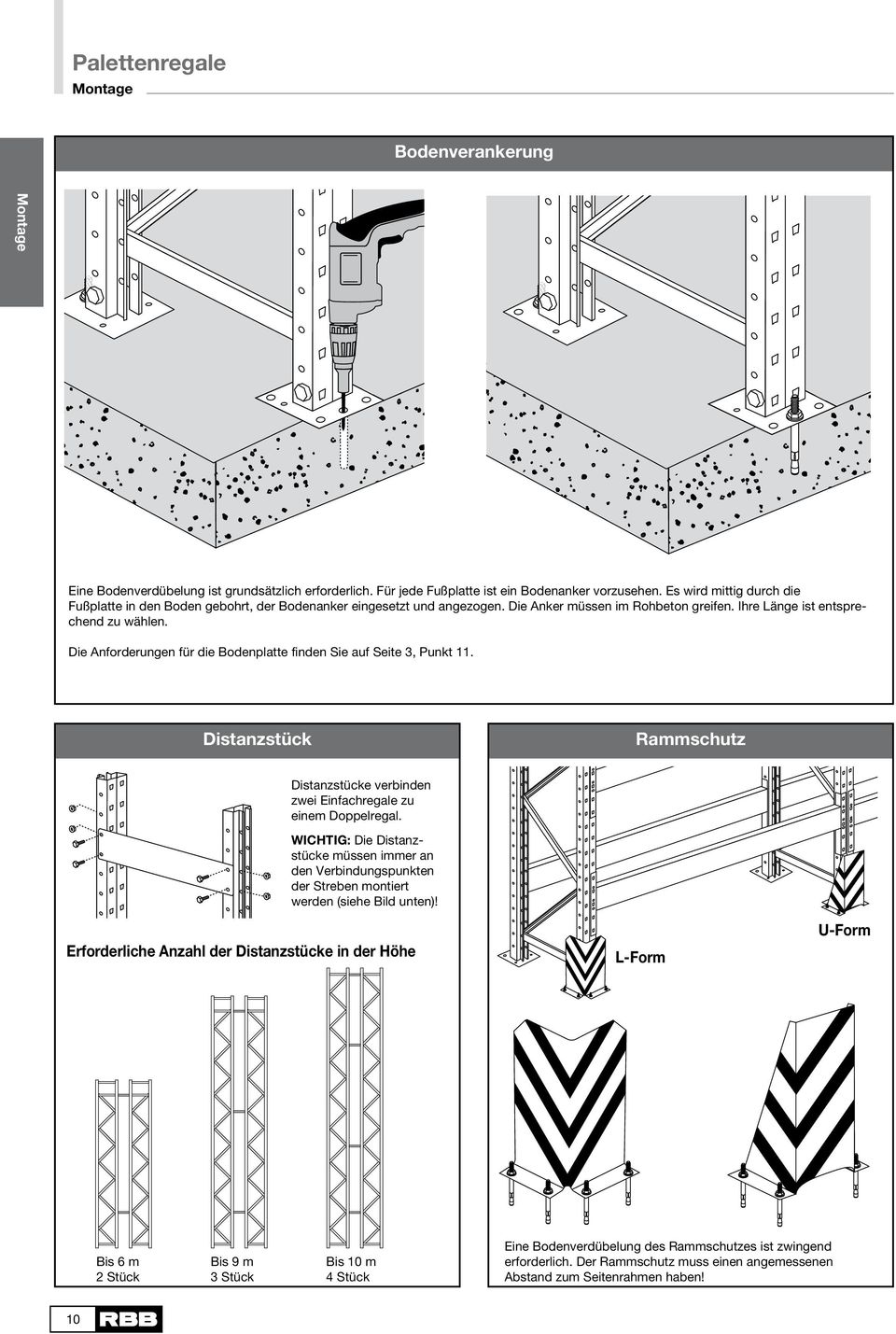 Die Anforderungen für die Bodenplatte finden Sie auf Seite 3, Punkt 11. Distanzstück Rammschutz Distanzstücke verbinden zwei Einfachregale zu einem Doppelregal.