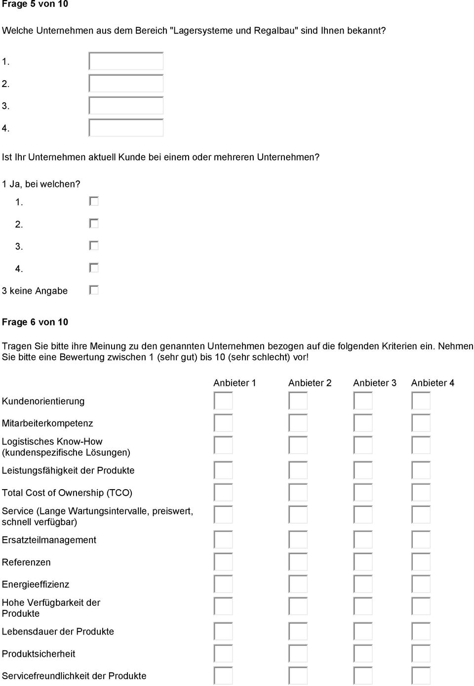 Nehmen Sie bitte eine Bewertung zwischen 1 (sehr gut) bis 10 (sehr schlecht) vor!