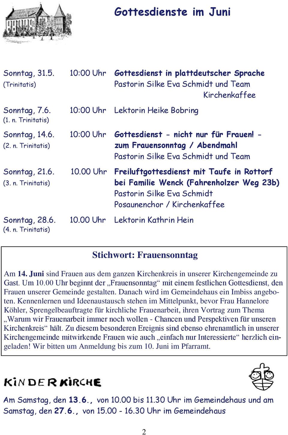 10:00 Uhr Gottesdienst - nicht nur für Frauen! - (2. n. Trinitatis) zum Frauensonntag / Abendmahl Pastorin Silke Eva Schmidt und Team Sonntag, 21.6. 10.