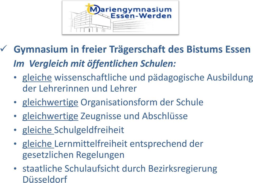 Organisationsform der Schule gleichwertige Zeugnisse und Abschlüsse gleiche Schulgeldfreiheit gleiche