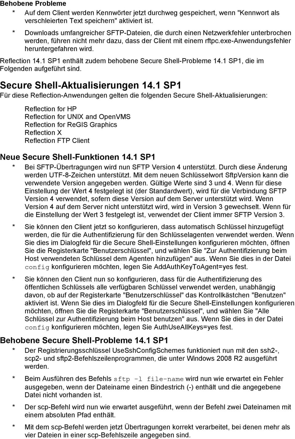 Reflection 14.1 SP1 enthält zudem behobene Secure Shell-Probleme 14.1 SP1, die im Folgenden aufgeführt sind. Secure Shell-Aktualisierungen 14.