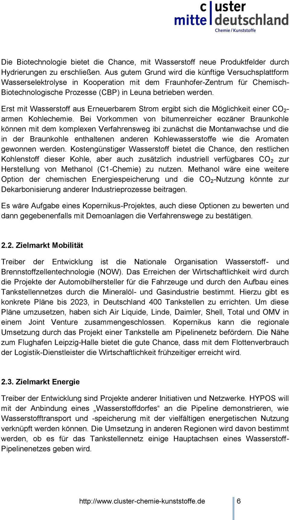 Erst mit Wasserstoff aus Erneuerbarem Strom ergibt sich die Möglichkeit einer CO 2 - armen Kohlechemie.