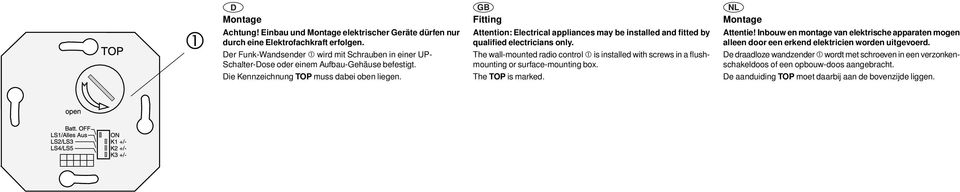 GB Fitting Attention: Electrical appliances may be installed and fitted by qualified electricians only.