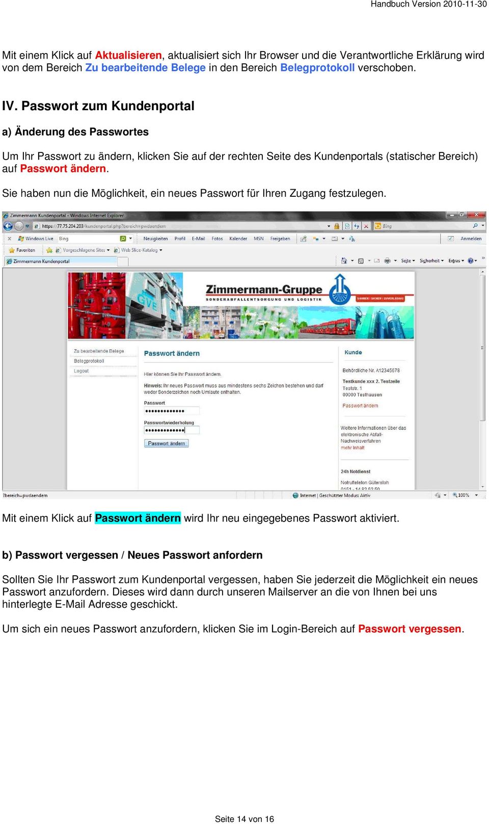 Sie haben nun die Möglichkeit, ein neues Passwort für Ihren Zugang festzulegen. Mit einem Klick auf Passwort ändern wird Ihr neu eingegebenes Passwort aktiviert.