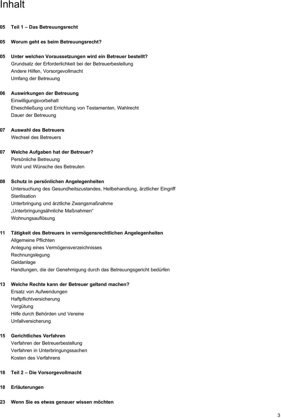 Testamenten, Wahlrecht Dauer der Betreuung 07 Auswahl des Betreuers Wechsel des Betreuers 07 Welche Aufgaben hat der Betreuer?