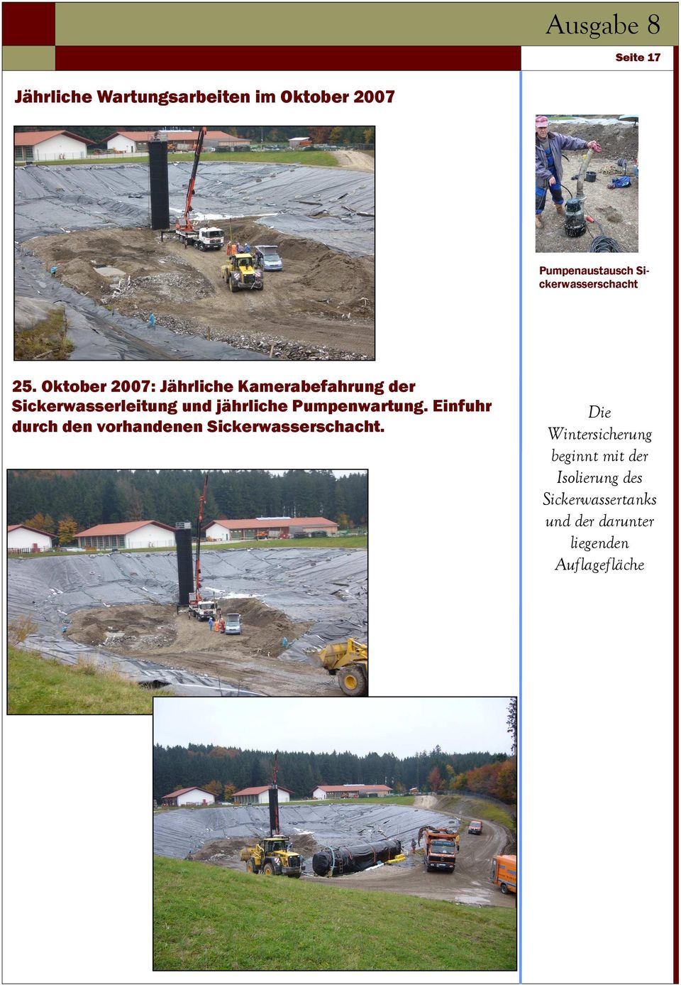 Oktober 2007: Jährliche Kamerabefahrung der Sickerwasserleitung und jährliche