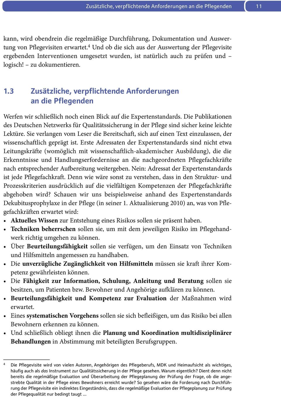 3 Zusätzliche, verpflichtende Anforderungen an die Pflegenden Werfen wir schließlich noch einen Blick auf die Expertenstandards.