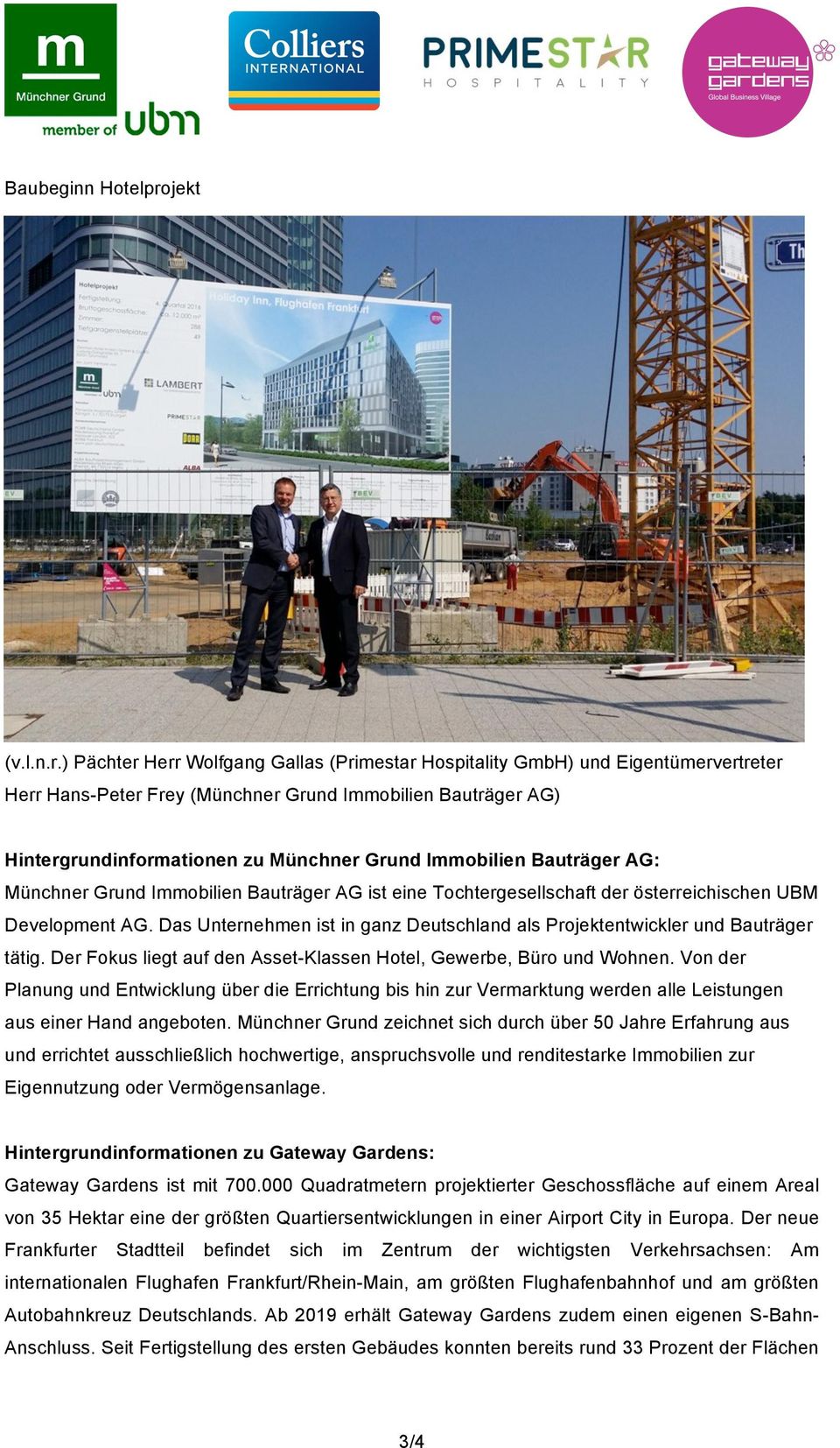 ) Pächter Herr Wolfgang Gallas (Primestar Hospitality GmbH) und Eigentümervertreter Herr Hans-Peter Frey (Münchner Grund Immobilien Bauträger AG) Hintergrundinformationen zu Münchner Grund Immobilien