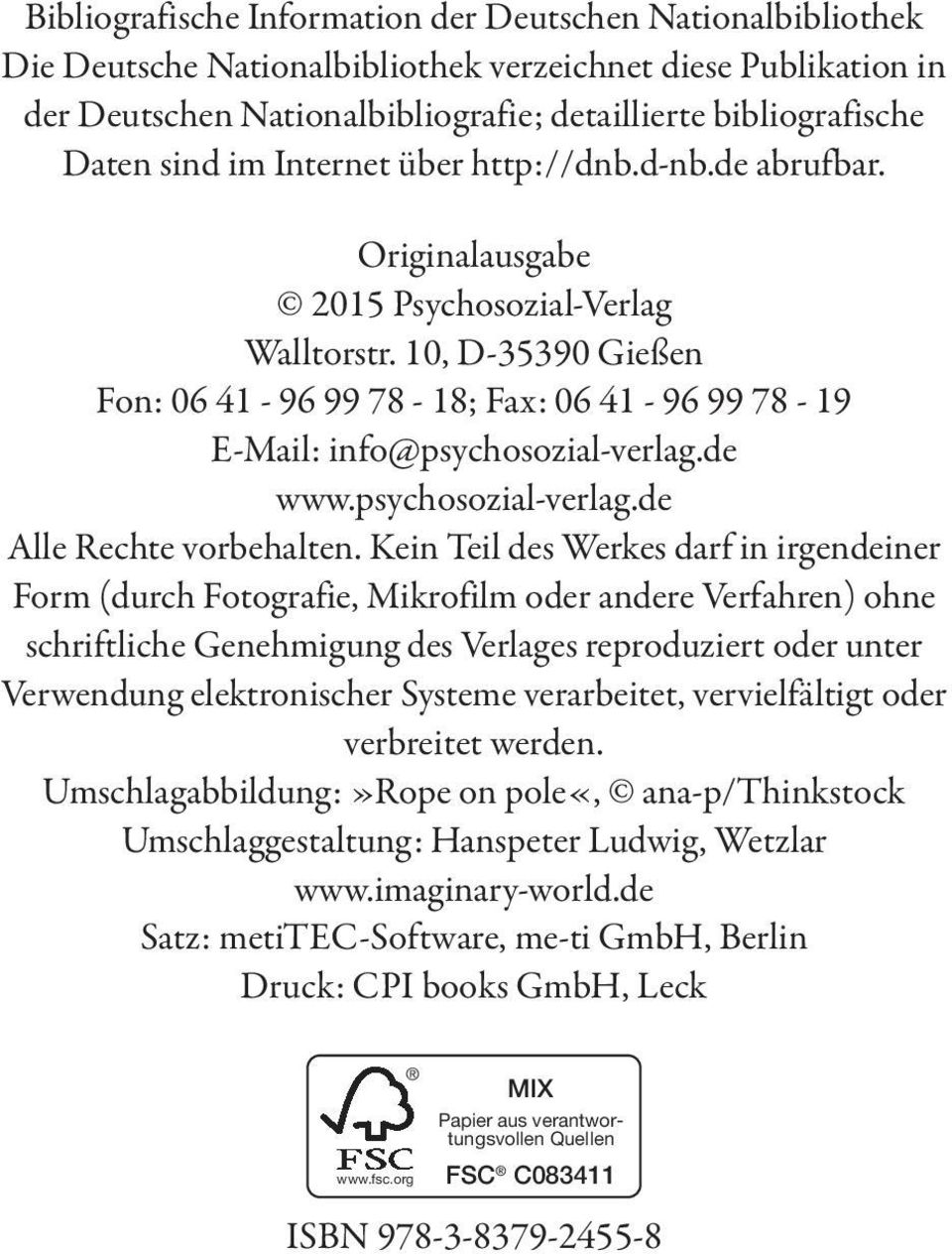 10, D-35390 Gießen Fon: 06 41-96 99 78-18; Fax: 06 41-96 99 78-19 E-Mail: info@psychosozial-verlag.de www.psychosozial-verlag.de Alle Rechte vorbehalten.