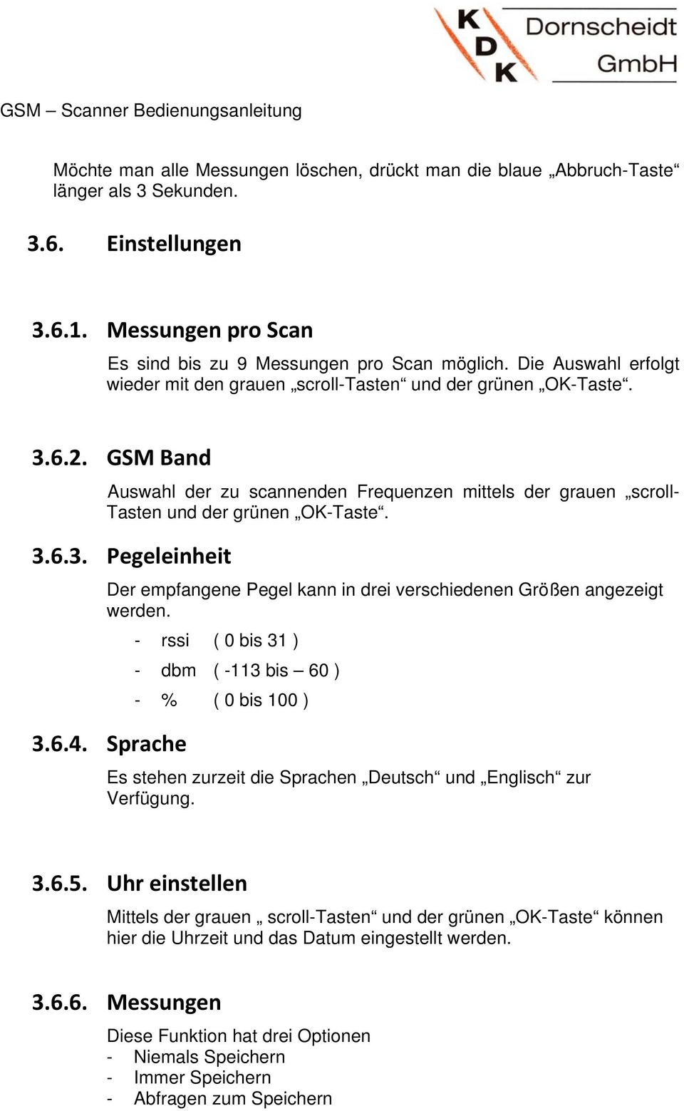 - rssi ( 0 bis 31 ) - dbm ( -113 bis 60 ) - % ( 0 bis 100 ) 3.6.4. Sprache Es stehen zurzeit die Sprachen Deutsch und Englisch zur Verfügung. 3.6.5.