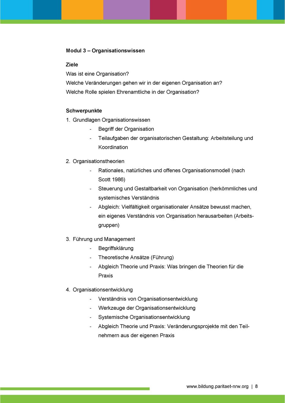 Organisationstheorien - Rationales, natürliches und offenes Organisationsmodell (nach Scott 1986) - Steuerung und Gestaltbarkeit von Organisation (herkömmliches und systemisches Verständnis -