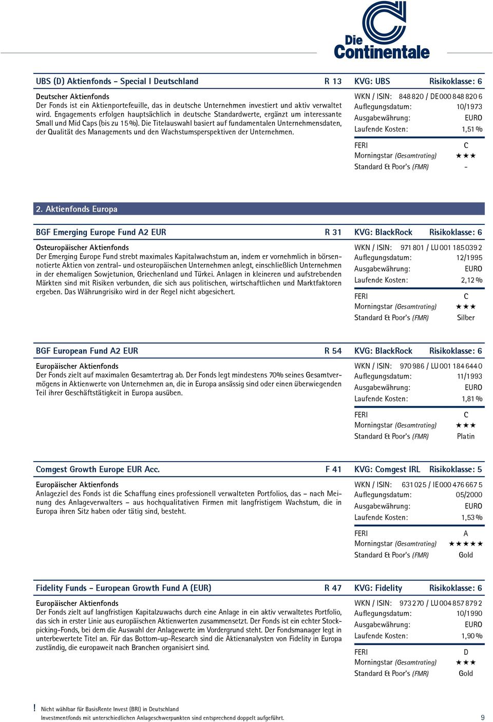 Die Titelauswahl basiert auf fundamentalen Unternehmensdaten, der Qualität des Managements und den Wachstumsperspektiven der Unternehmen.