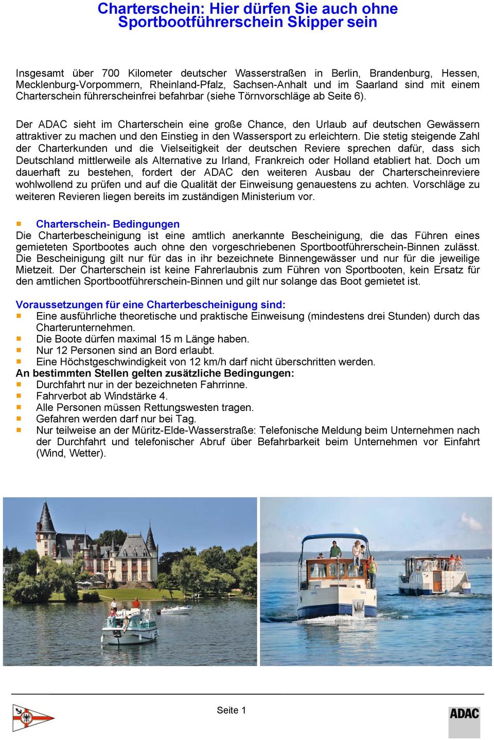 Der ADAC sieht im Charterschein eine große Chance, den Urlaub auf deutschen Gewässern attraktiver zu machen und den Einstieg in den Wassersport zu erleichtern.