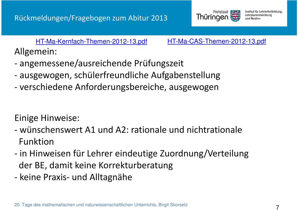 verschiedene Anforderungsbereiche, ausgewogen Einige Hinweise: -wünschenswert A1 und A2: rationale und