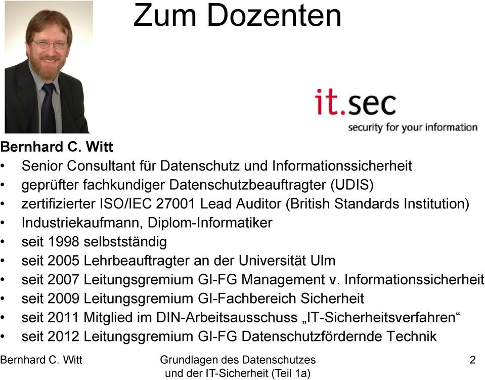 2005 Lehrbeauftragter an der Universität Ulm seit 2007 Leitungsgremium GI-FG Management v.