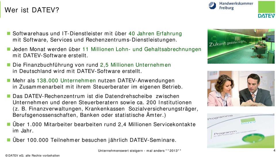 Die Finanzbuchführung von rund 2,5 Millionen Unternehmen in Deutschland wird mit DATEV-Software erstellt. Mehr als 138.