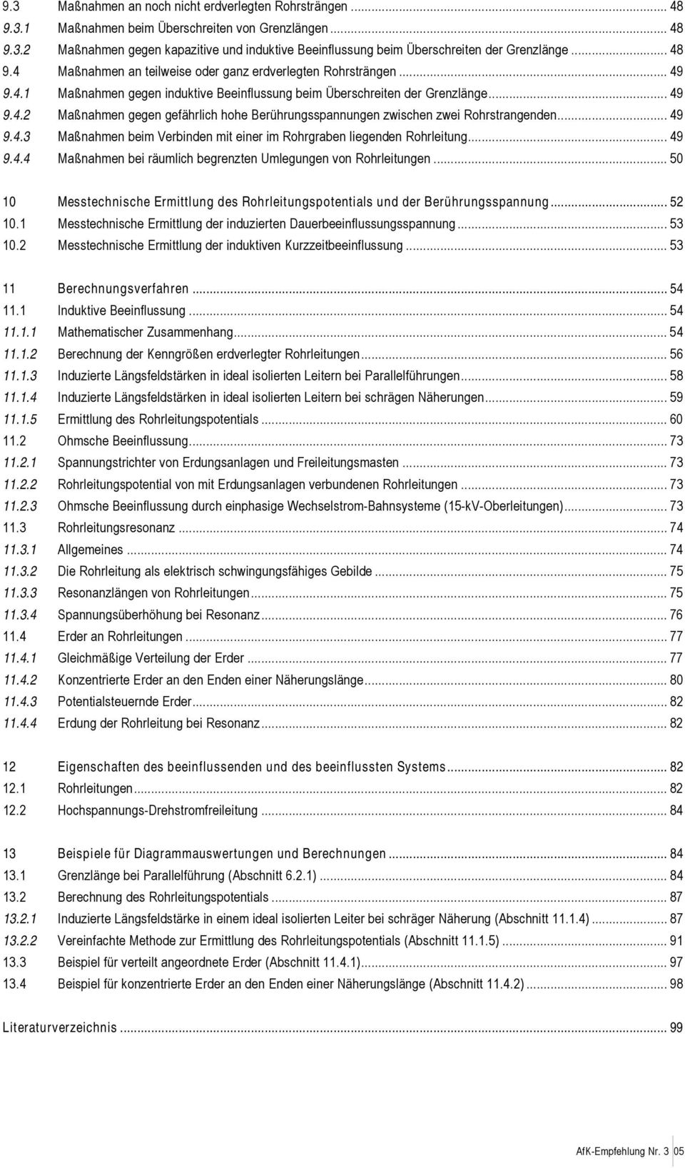 .. 49 9.4.3 Maßnahmen beim Verbinden mit einer im Rohrgraben liegenden Rohrleitung... 49 9.4.4 Maßnahmen bei räumlich begrenzten Umlegungen von Rohrleitungen.