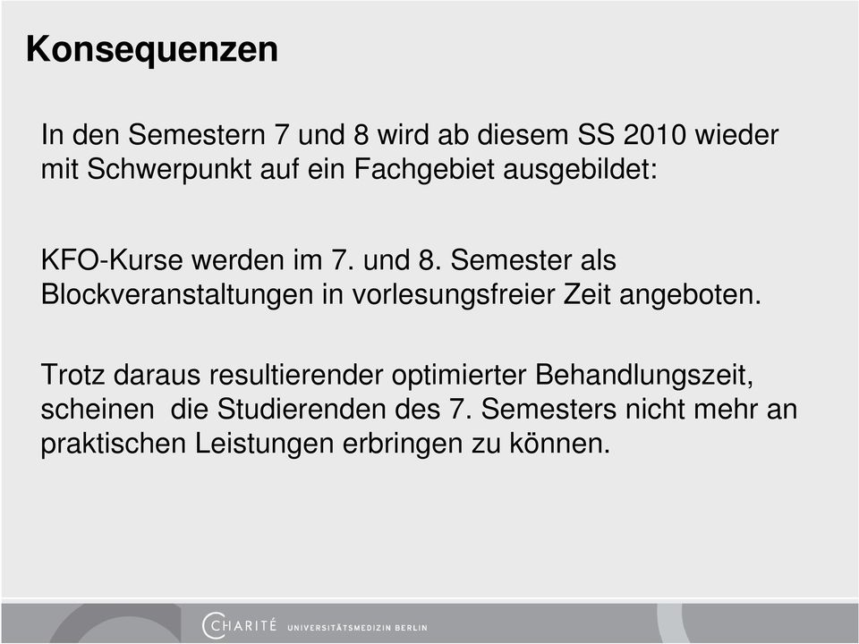 Semester als Blockveranstaltungen in vorlesungsfreier Zeit angeboten.