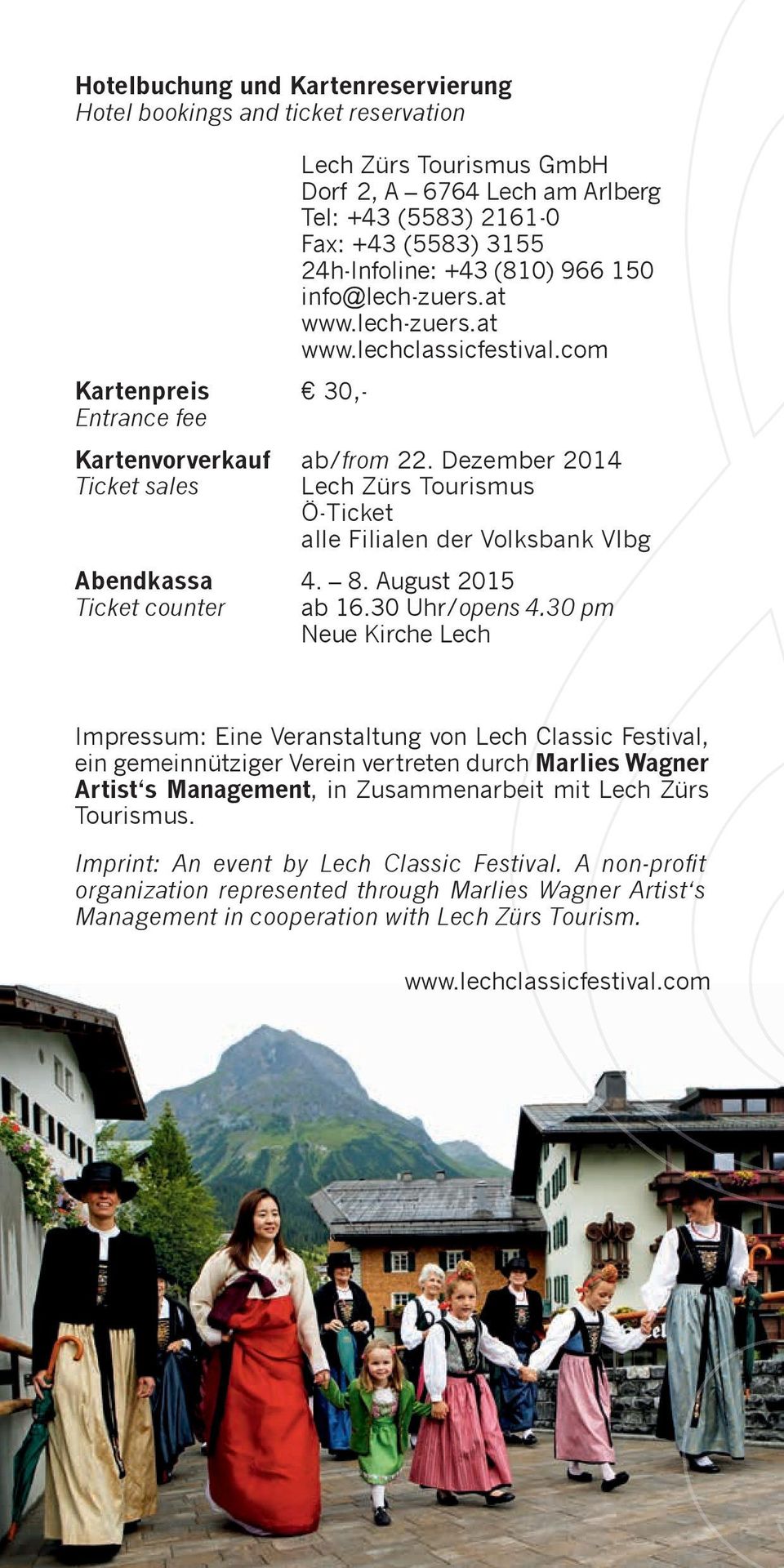 Dezember 2014 Ticket sales Lech Zürs Tourismus Ö-Ticket alle Filialen der Volksbank Vlbg Abendkassa 4. 8. August 2015 Ticket counter ab 16.30 Uhr/opens 4.