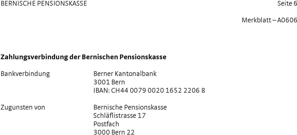 Berner Kantonalbank 3001 Bern IBAN: CH44 0079 0020 1652