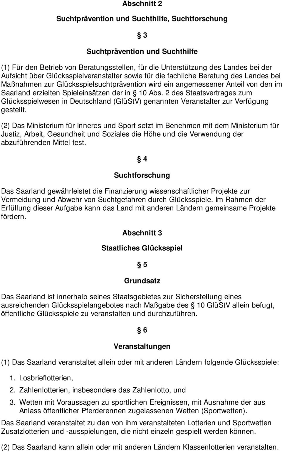 Abs. 2 des Staatsvertrages zum Glücksspielwesen in Deutschland (GlüStV) genannten Veranstalter zur Verfügung gestellt.