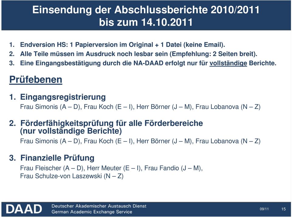 Eingangsregistrierung Frau Simonis (A D), Frau Koch (E I), Herr Börner (J M), Frau Lobanova (N Z) 2.