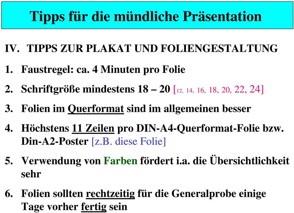 Folien im Querformat sind im allgemeinen besser 4. Höchstens 11 Zeilen pro DIN-A4-Querformat-Folie bzw.