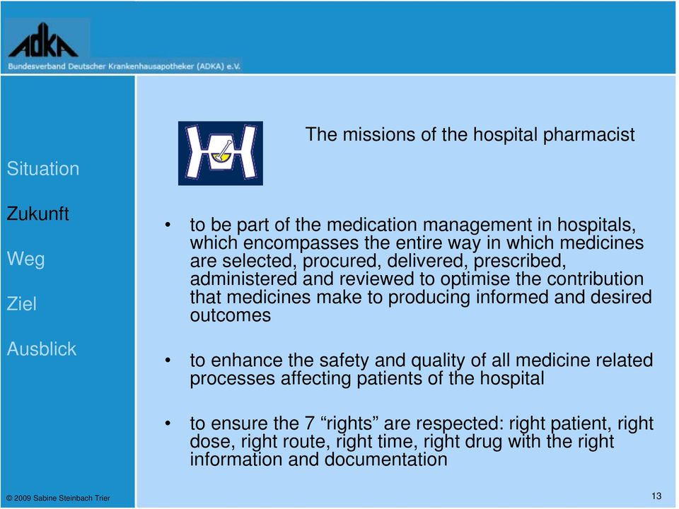 informed and desired outcomes to enhance the safety and quality of all medicine related processes affecting patients of the hospital to ensure the 7