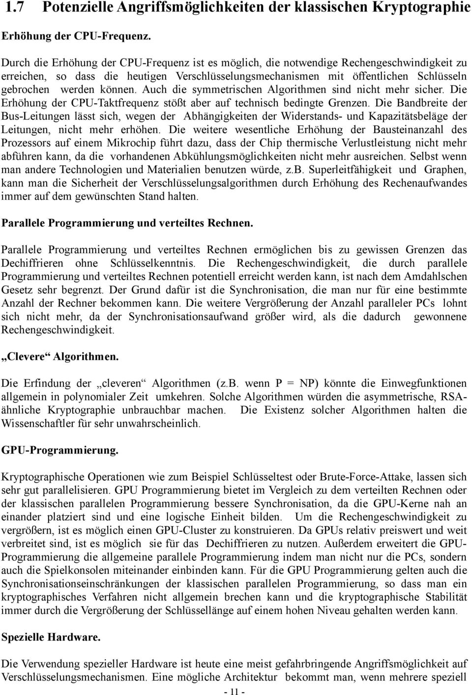 können. Auch die symmetrischen Algorithmen sind nicht mehr sicher. Die Erhöhung der CPU-Taktfrequenz stößt aber auf technisch bedingte Grenzen.