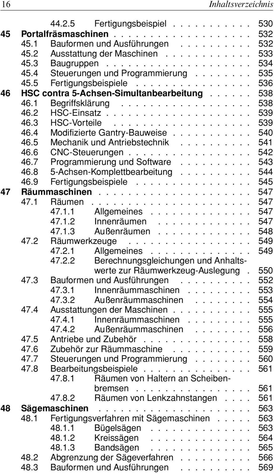 1 Begriffsklärung.................. 538 46.2 HSC-Einsatz.................... 539 46.3 HSC-Vorteile................... 539 46.4 Modifizierte Gantry-Bauweise........... 540 46.