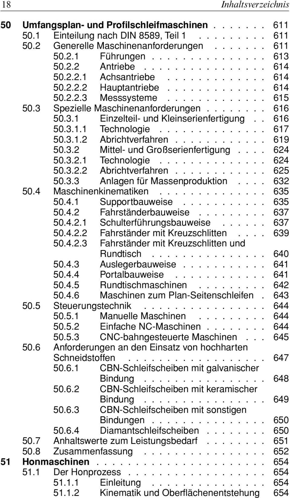 3 Spezielle Maschinenanforderungen........ 616 50.3.1 Einzelteil- und Kleinserienfertigung.. 616 50.3.1.1 Technologie.............. 617 50.3.1.2 Abrichtverfahren............ 619 50.3.2 Mittel- und Großserienfertigung.