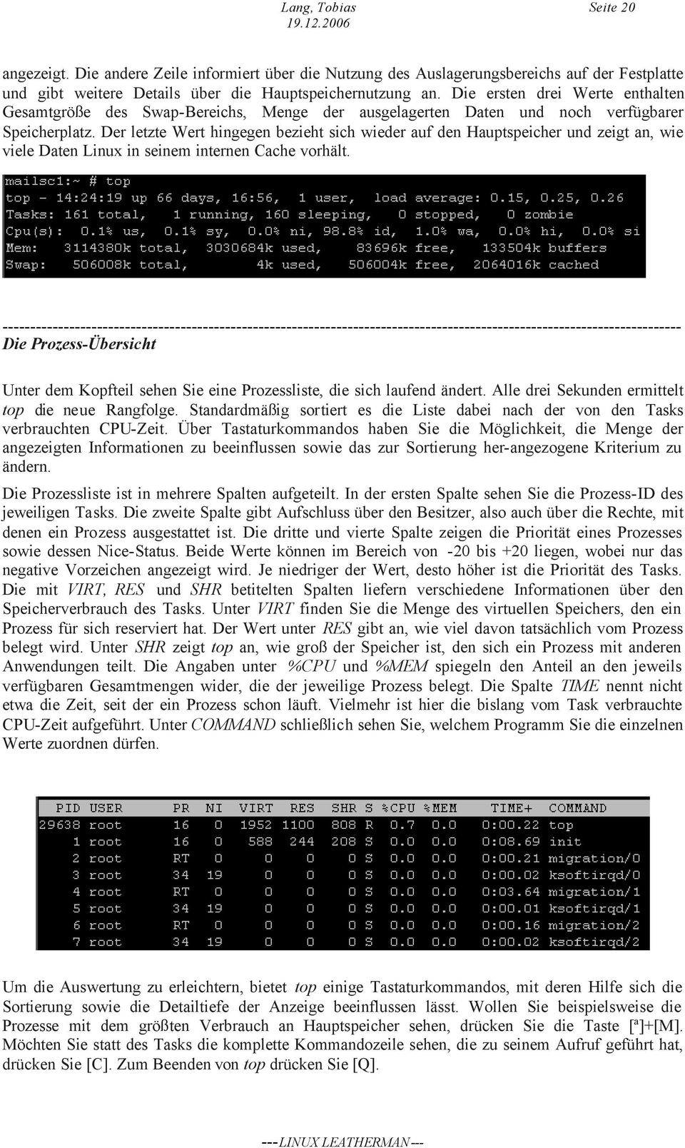 Der letzte Wert hingegen bezieht sich wieder auf den Hauptspeicher und zeigt an, wie viele Daten Linux in seinem internen Cache vorhält.