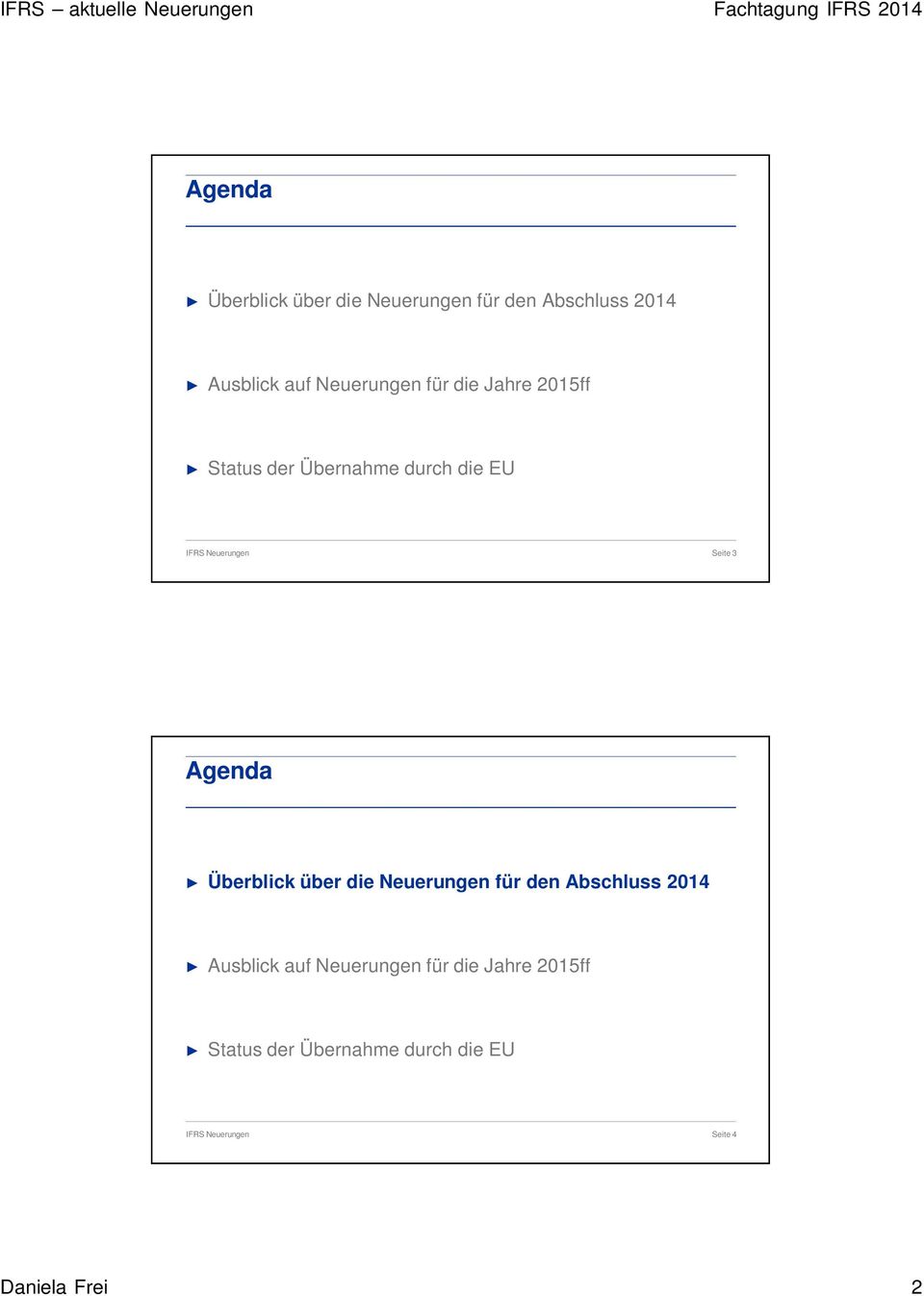 Neuerungen für die Jahre 2015ff Status der Übernahme durch die EU Seite 4
