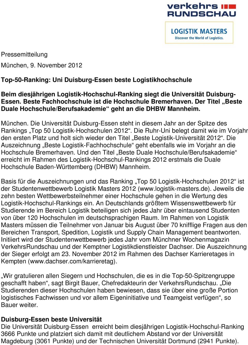 Die Universität Duisburg-Essen steht in diesem Jahr an der Spitze des Rankings Top 50 Logistik-Hochschulen 2012.