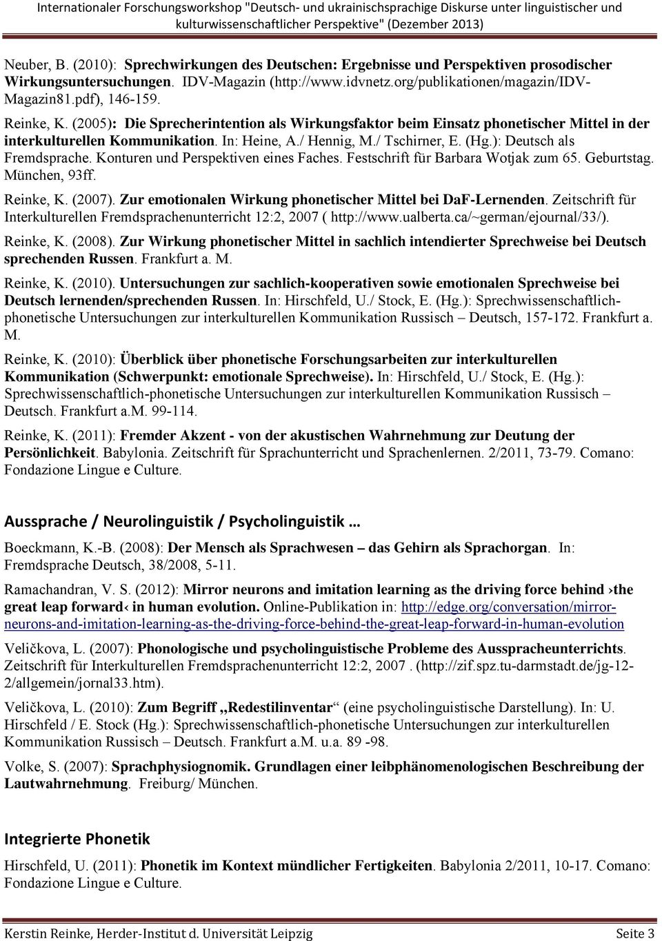 ): Deutsch als Fremdsprache. Konturen und Perspektiven eines Faches. Festschrift für Barbara Wotjak zum 65. Geburtstag. München, 93ff. Reinke, K. (2007).
