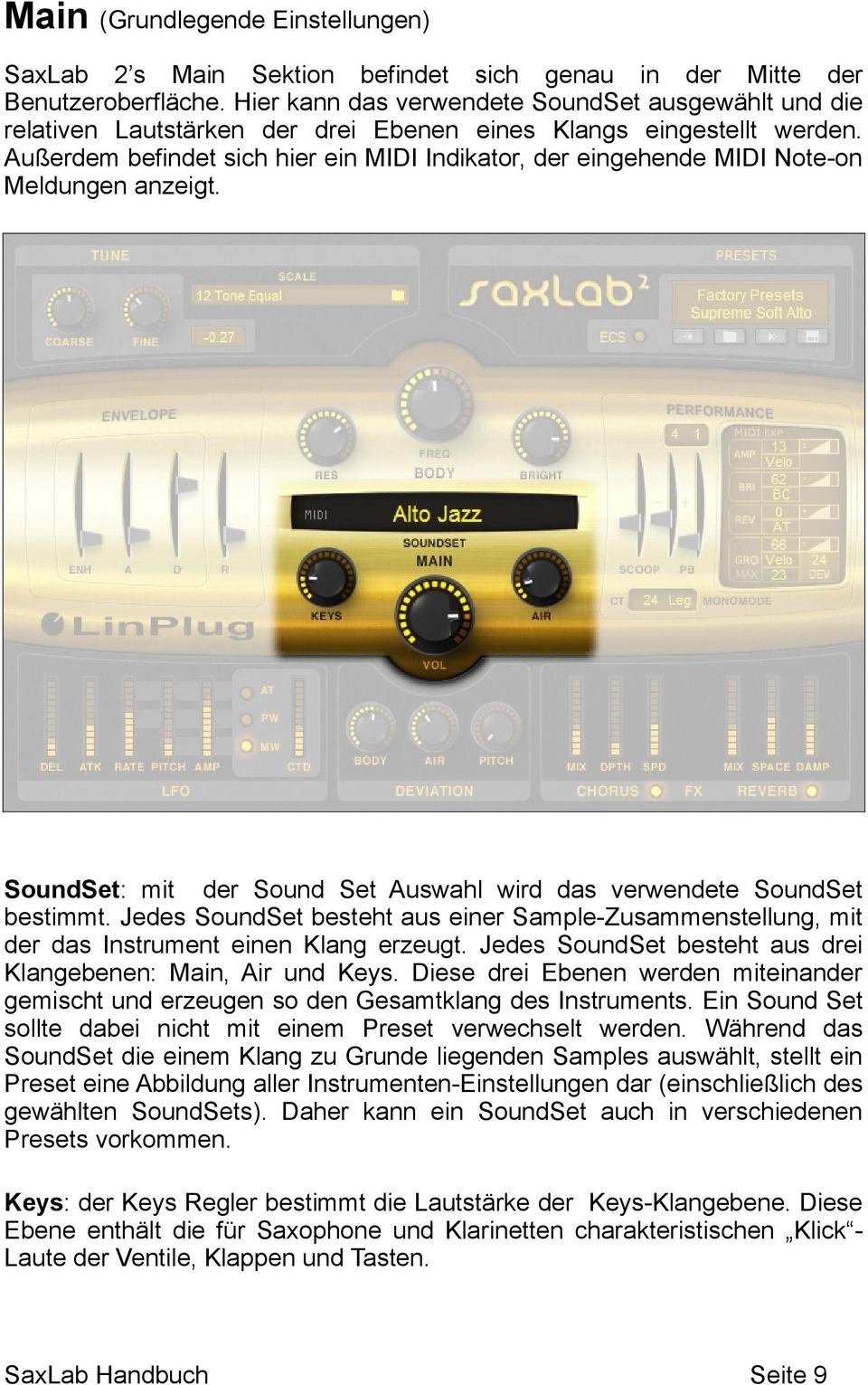 Außerdem befindet sich hier ein MIDI Indikator, der eingehende MIDI Note-on Meldungen anzeigt. SoundSet: mit der Sound Set Auswahl wird das verwendete SoundSet bestimmt.