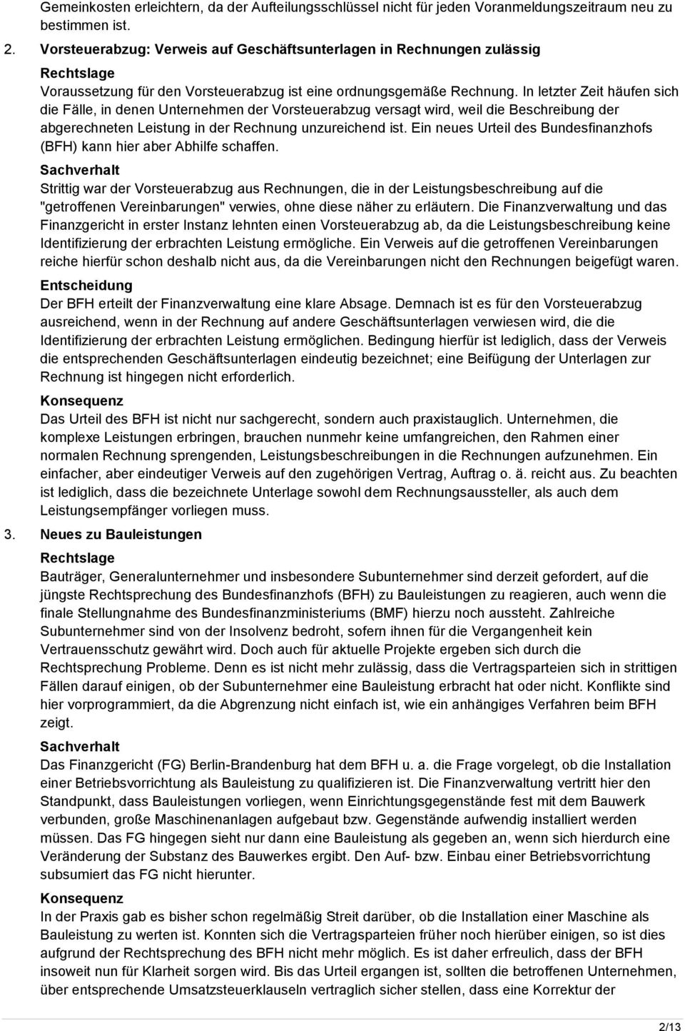 In letzter Zeit häufen sich die Fälle, in denen Unternehmen der Vorsteuerabzug versagt wird, weil die Beschreibung der abgerechneten Leistung in der Rechnung unzureichend ist.