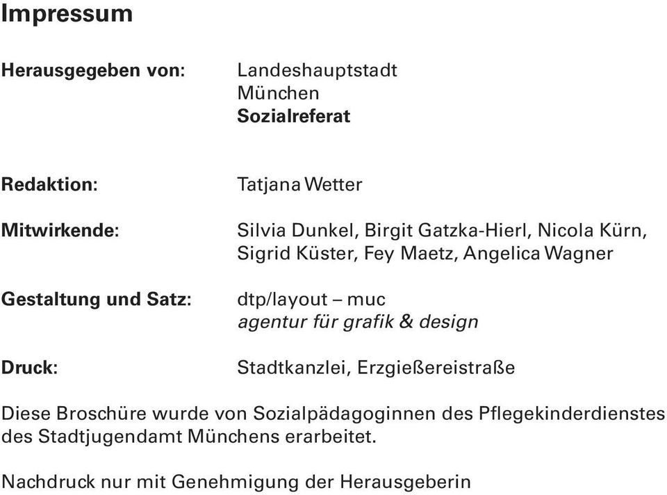 dtp/layout muc agentur für grafik & design Stadtkanzlei, Erzgießereistraße Diese Broschüre wurde von