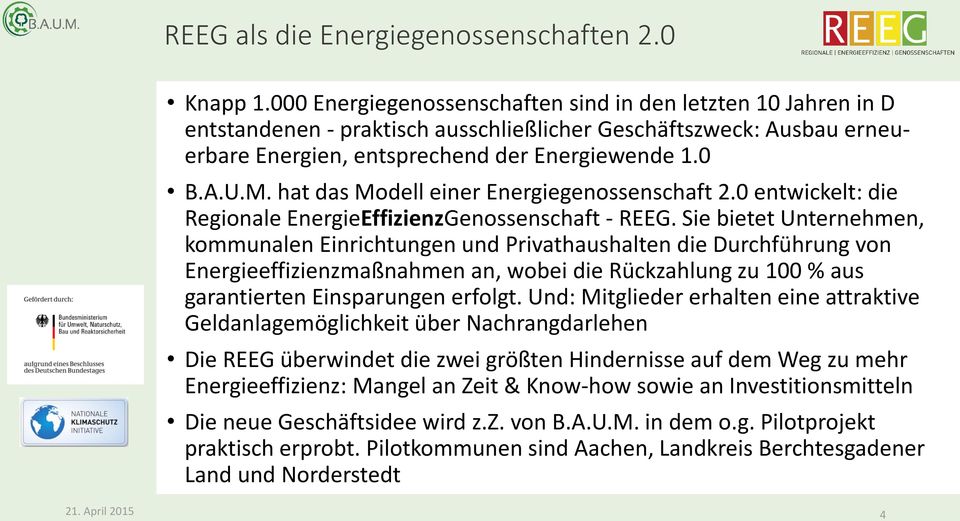 hat das Modell einer Energiegenossenschaft 2.0 entwickelt: die Regionale EnergieEffizienzGenossenschaft - REEG.