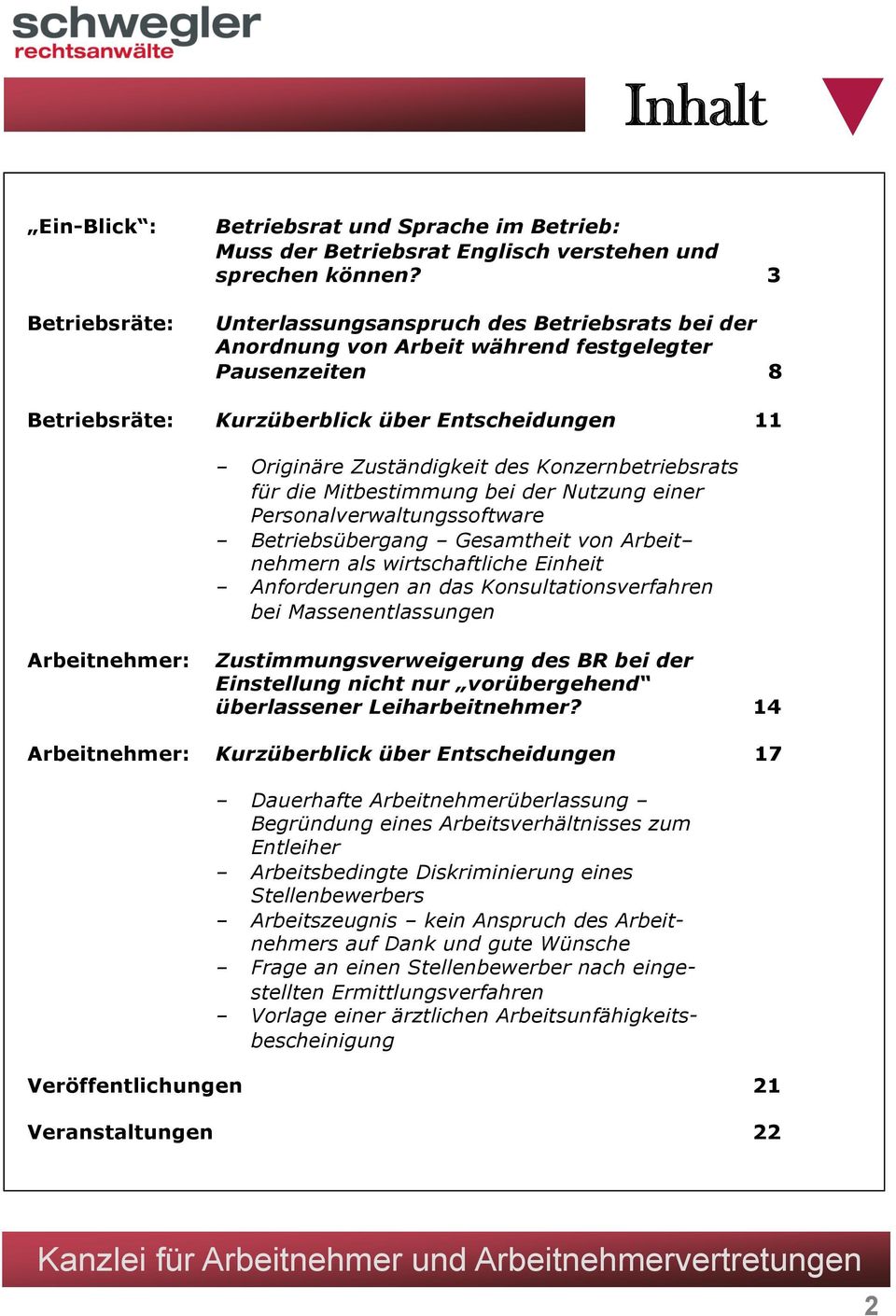 Konzernbetriebsrats für die Mitbestimmung bei der Nutzung einer Personalverwaltungssoftware Betriebsübergang Gesamtheit von Arbeit nehmern als wirtschaftliche Einheit Anforderungen an das