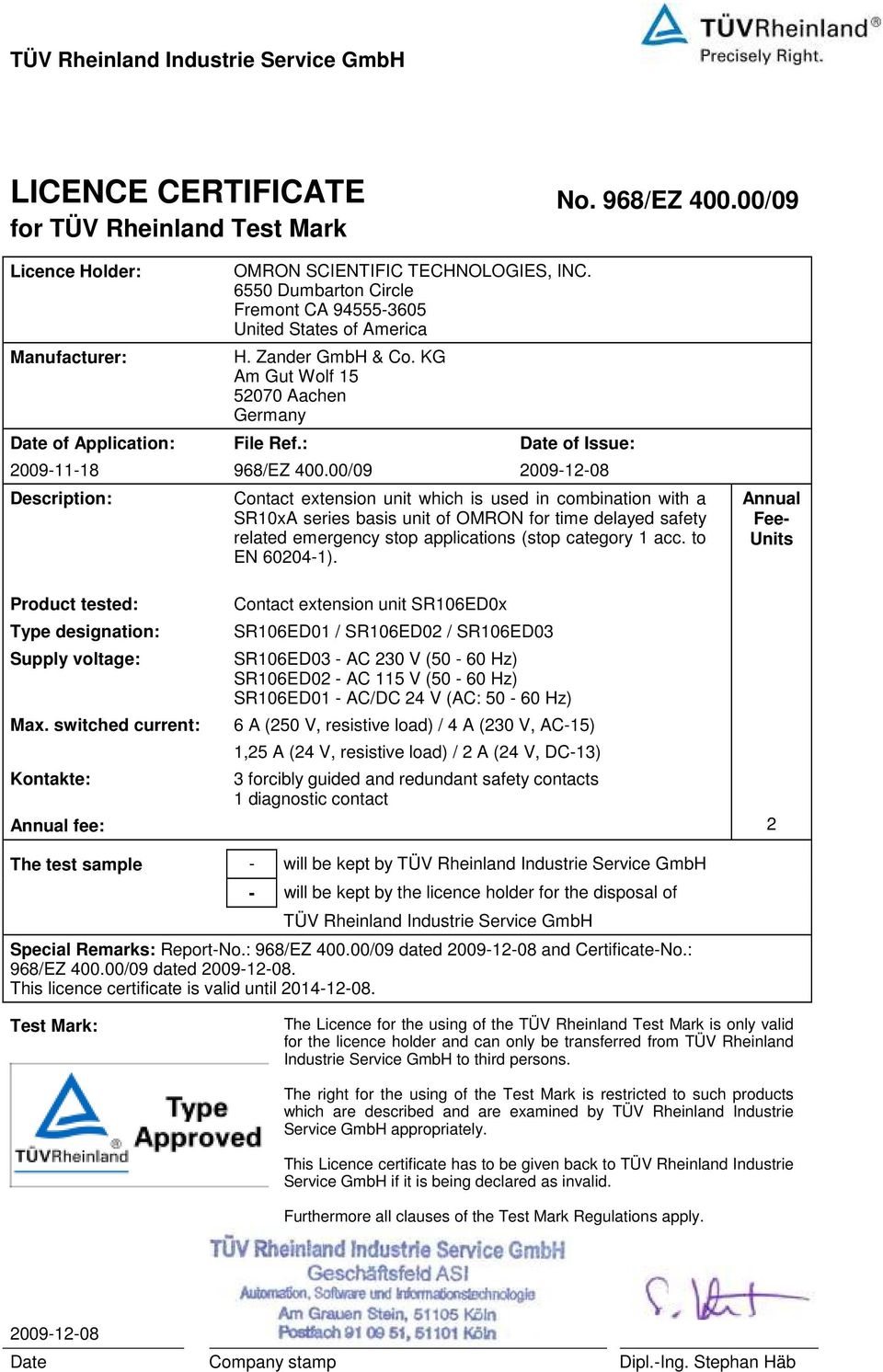 00/09 2009-12-08 Description: Contact extension unit which is used in combination with a SR10xA series basis unit of OMRON for time delayed safety related emergency stop applications (stop category 1